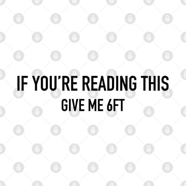If You're Reading This Give Me 6FT by CH