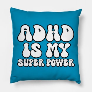 ADHD Is My Superpower Pillow