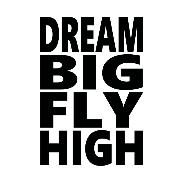 Dream big fly high by Evergreen Tee