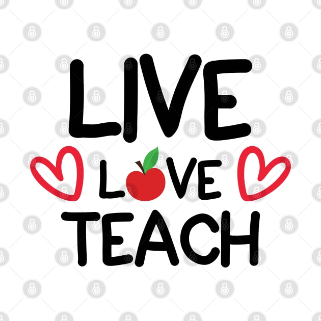 Live Love Teach by DarkTee.xyz
