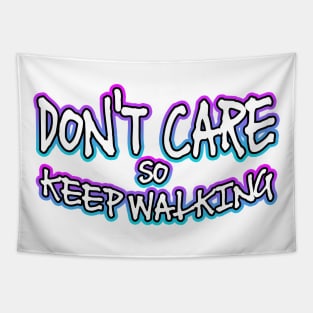 Dont Care So Keep Walking Tapestry