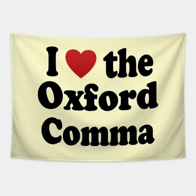 I Love the Oxford Comma Tapestry by Jan4insight TeeStore