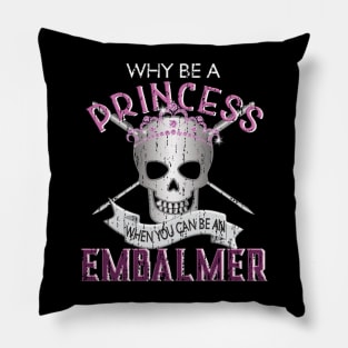 Why Be a Princess When You Can Be An Embalmer Pillow