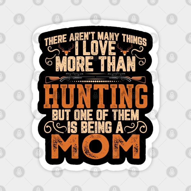 hunting mom Magnet by UniqueWorld