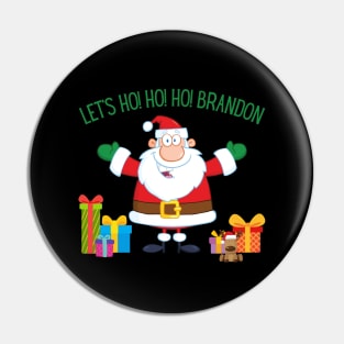 Christmas Let's Go Go Go Brandon Santa Claus Xmas Ho Ho Ho Pin