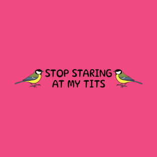 Stop Staring At My Tits Bird T-Shirt