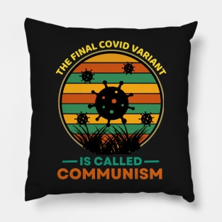The Final Covid Variant Is Called Communism - Funny Pillow