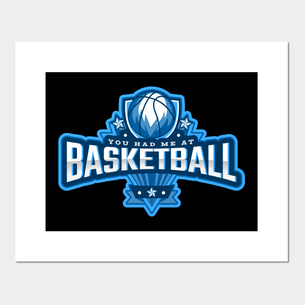 You Had Me At Basketball Basketball Posters And Art Prints