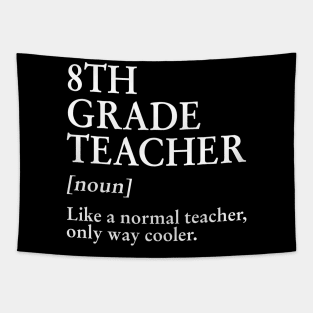 8th Grade Teacher Like A Normal Teacher Only Way Cooler Tee Tapestry