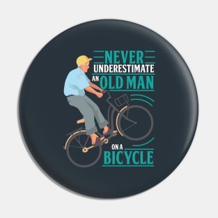 Never Underestimate An Old Man On a Bicycle Pin