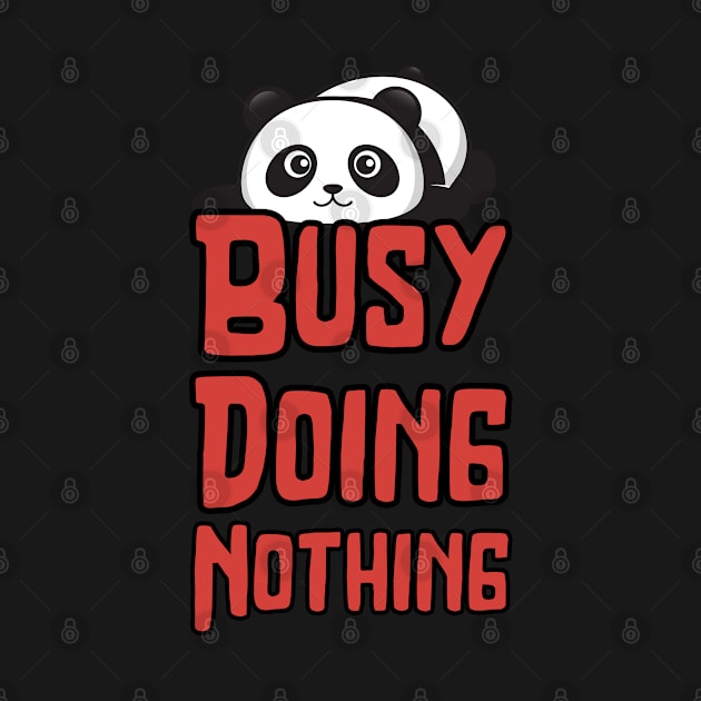 Busy Doing Nothing by Just a Cute World