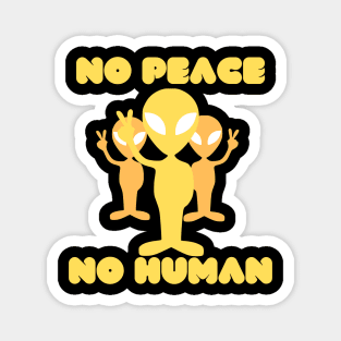 no peace no human Magnet