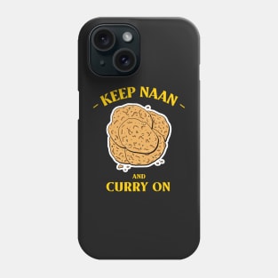 Keep Naan And Curry On Phone Case