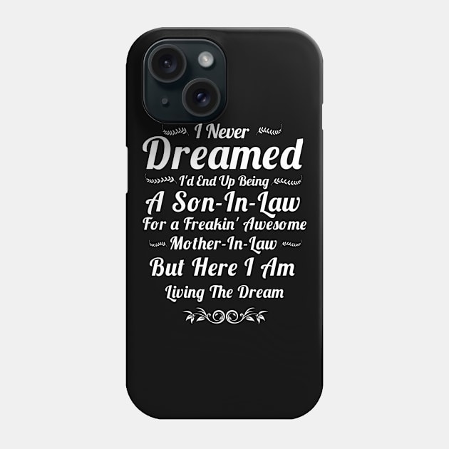 I Never Dreamed I'd End Up Being A Son-In-Law Phone Case by BOB