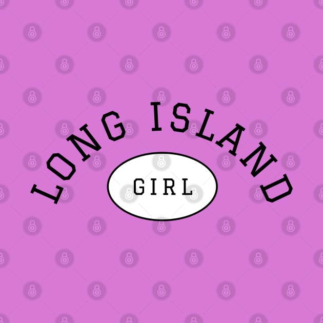 Long Island Girl (Dark Colors) by Proud Town Tees