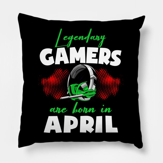 Legendary Gamers Are Born In April Funny Birthday Gamer Pillow by Rebrand