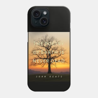 John Keats quote: The poetry of earth is never dead Phone Case