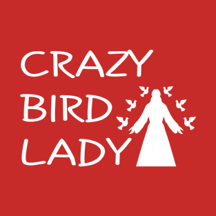 CRAZY BIRD LADY T-Shirt