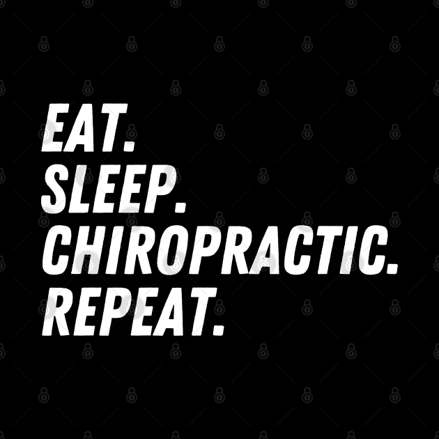 Eat Sleep Chiropractic Repeat by HobbyAndArt