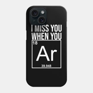 I miss you when you ... Phone Case