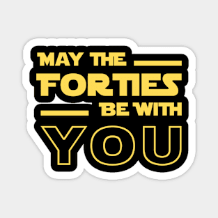 May The Forties Be With You Magnet