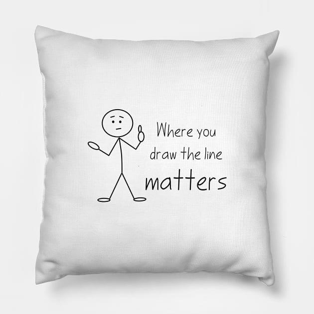 Where You Draw the Line Matters Pillow by Verl