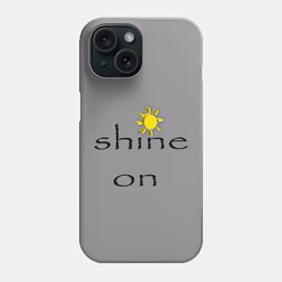 Shine On Phone Case