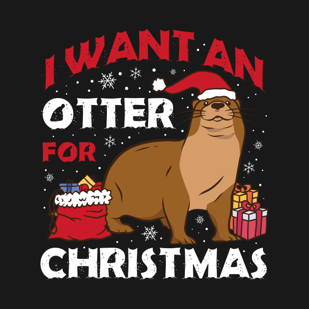 Disover I Want An Otter For Christmas Funny Christmas Gift - I Want An Otter For Christmas - T-Shirt