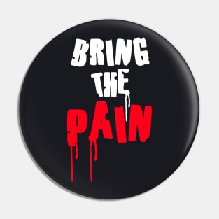 Bring The Pain Pin