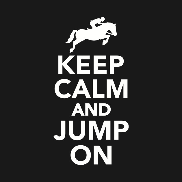 Discover Keep calm and jump on - Show Jumping - T-Shirt