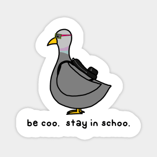 be coo.  stay in schoo. Magnet