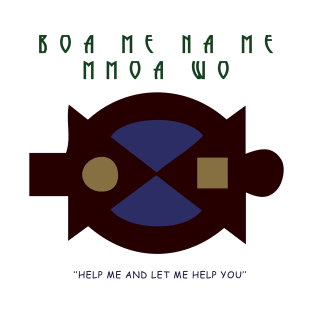 Boa me na me mmoa wo, Help me and let me help you T-Shirt