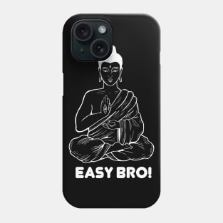 Buddha easy bro Phone Case