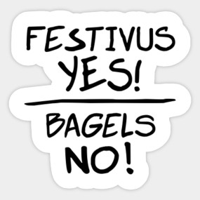 Festivus Yes Bagels No Festivus T Shirt Teepublic