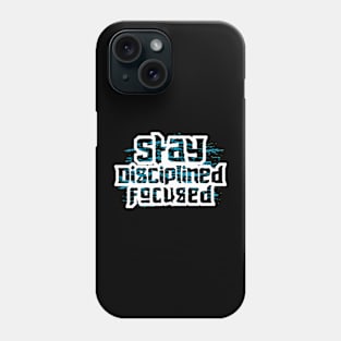 Stay Disciplined Focused Phone Case