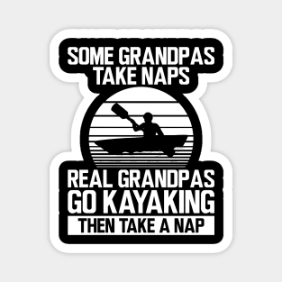 Kayak - Some grandpas take naps real grandpas go kayaking then take a nap w Magnet