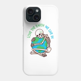 love the earth we live in Phone Case