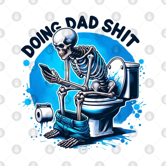 Doing Dad Shit Funny Father's Day Halloween Skeleton by vintage-corner