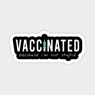 vaccinated and i am not stupid Magnet