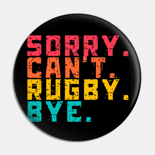 Sorry Can't Funny Rugby  Bye Pin by Lottz_Design 