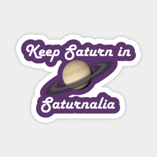 Keep Saturn in Saturnalia - Light Text Magnet