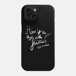 Hope is the things with feathers Phone Case