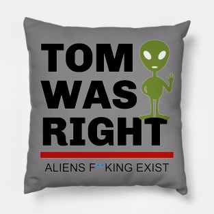 Tom Was Right Pillow