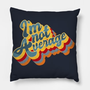 I'm not average Pillow