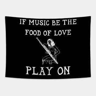 If Music Be The Food Of Love Play On lol Shakespeare Twelveth Night Tapestry