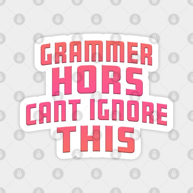 Grammer Hors Cant Ignore This Pink Magnet by Shawnsonart