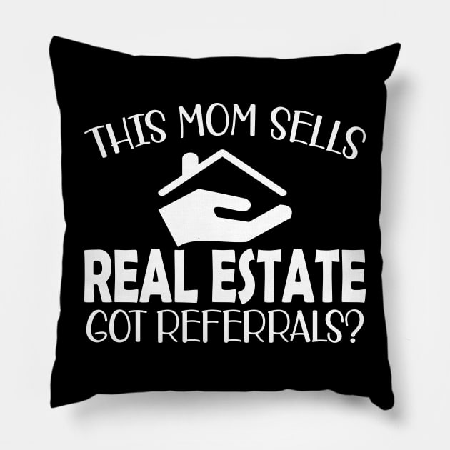 Real Estate Agent - This mom sells real estate got referrals? Pillow by KC Happy Shop