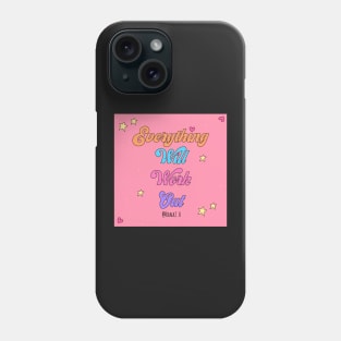 Everything will work out ? Phone Case