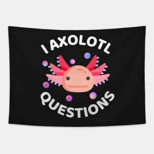 I Axolotl Questions - Axolotl Funny Tapestry