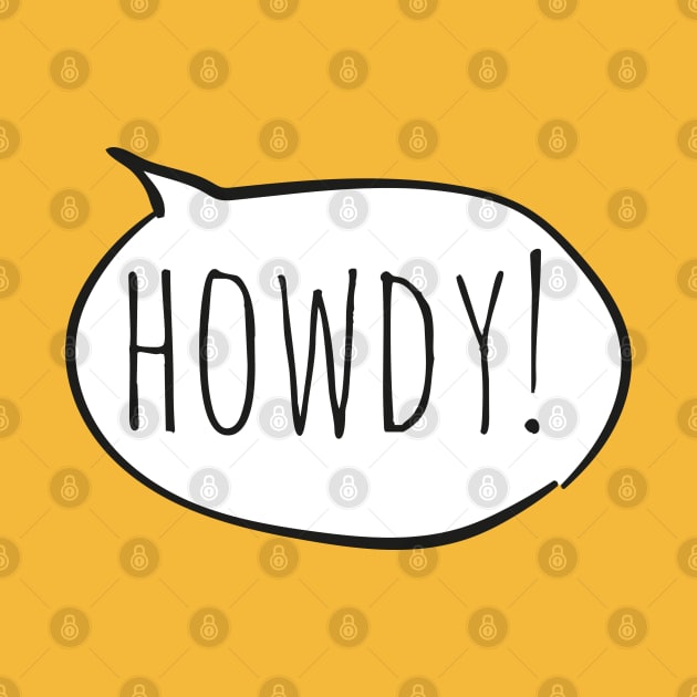 Cheerful HOWDY! with white speech bubble on yellow by Ofeefee